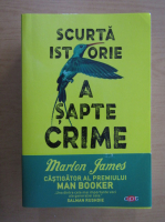 Marlon James - Scurta istorie a sapte crime