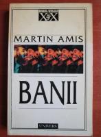 Martin Amis - Banii