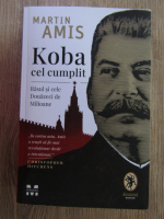 Martin Amis - Koba cel cumplit