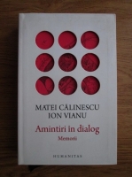 Matei Calinescu, Ion Vianu - Amintiri in dialog. Memorii