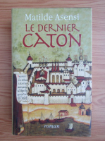 Matilde Asensi - Le dernier Caton