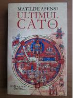 Matilde Asensi - Ultimul Cato