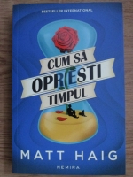 Matt Haig - Cum sa opresti timpul