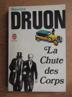 Maurice Druon - La chute des corps