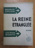 Maurice Druon - Les rois maudits. La reine etranglee (volumul 2)