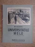 Maxim Gorki - Universitatile mele