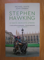 Michael White - Stephen Hawking. O viata dedicata stiintei