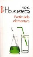 Michel Houellebecq - Particulele elementare (Top 10+)