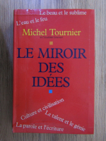 Michel Tournier - Le miroir des idees