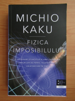 Michio Kaku - Fizica imposibilului