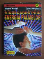 Michio Kushi - Vindecarea prin energia palmelor