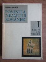 Mihail Drumes - Povestea neamului romanesc de la inceput si pana in zilele noastre (volumul 1)