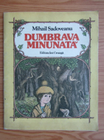 Mihail Sadoveanu - Dumbrava minunata (ilustratii Vasile Olac)