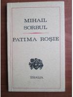 Mihail Sorbul - Patima rosie