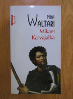 Mika Waltari - Mikael Karvajalka