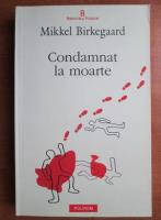 Mikkel Birkegaard - Condamnat la moarte