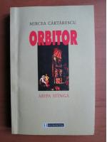 Mircea Cartarescu - Orbitor. Aripa stanga