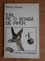 Mircea Dinescu - Exil pe o boaba de piper