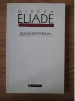 Mircea Eliade - Fragmentarium