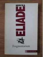 Mircea Eliade - Fragmentarium