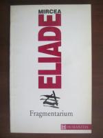 Mircea Eliade - Fragmentarium