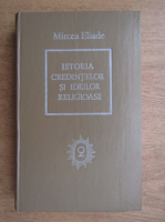 Mircea Eliade - Istoria credintelor si ideilor religioase (volumul 2)