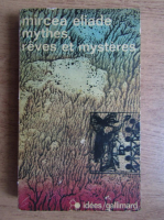 Mircea Eliade - Mythes, reves et mysteres