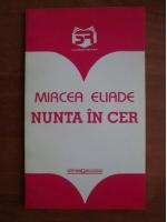 Mircea Eliade - Nunta in cer