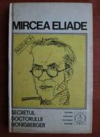 Mircea Eliade - Proza fantastica, volumul 2: Secretul doctorului Honigberger