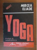 Mircea Eliade - Yoga. Problematica filosofiei indiene