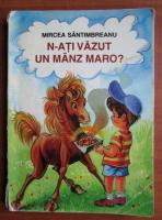 Mircea Santimbreanu - N-ati vazut un manz maro?