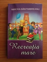 Mircea Santimbreanu - Recreatia mare