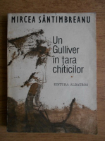 Mircea Santimbreanu - Un Gulliver in tara chiticilor