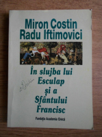 Miron Costin, Radu Iftimovici - In slujba lui Esculap si a Sfantului Francisc