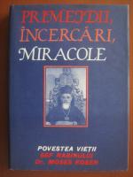 Moses Rosen - Primejdii, incercari, miracole. Povestea vietii