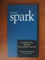 Muriel Spark - Domnisoara Brodie in floarea varstei (Cotidianul)