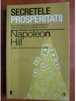 Napoleon Hill - Secretele prosperitatii