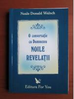 Neale Donald Walsch - O conversatie cu Dumnezeu. Noile revelatii