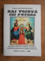 Nicodim Mandita - Dai vointa, iei putere. Rugaciuni, paraclis, canoane, acatiste si invataturi despre post si iesirea sufletului