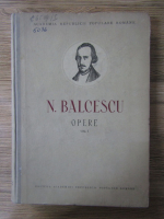 Nicolae Balcescu - Opere (volumul 1)