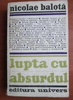 Nicolae Balota - Lupta cu absurdul