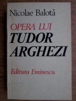 Nicolae Balota - Opera lui Tudor Arghezi