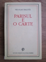 Nicolae Balota - Parisul e o carte