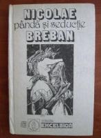 Nicolae Breban - Panda si seductie