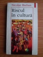 Nicolae Breban - Riscul in cultura