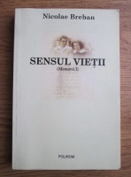 Nicolae Breban - Sensul vietii. Memorii (volumul 1)