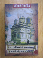 Nicolae Iorga - Istoria bisericii romanesti si a vietii religioase a romanilor (volumul 2)