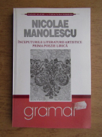 Nicolae Manolescu - Inceputurile literaturii artistice. Prima poezie lirica