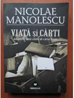 Nicolae Manolescu - Viata si carti. Amintirile unui cititor de cursa lunga