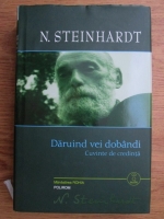 Nicolae Steinhardt - Daruind vei dobandi. Cuvinte de credinta